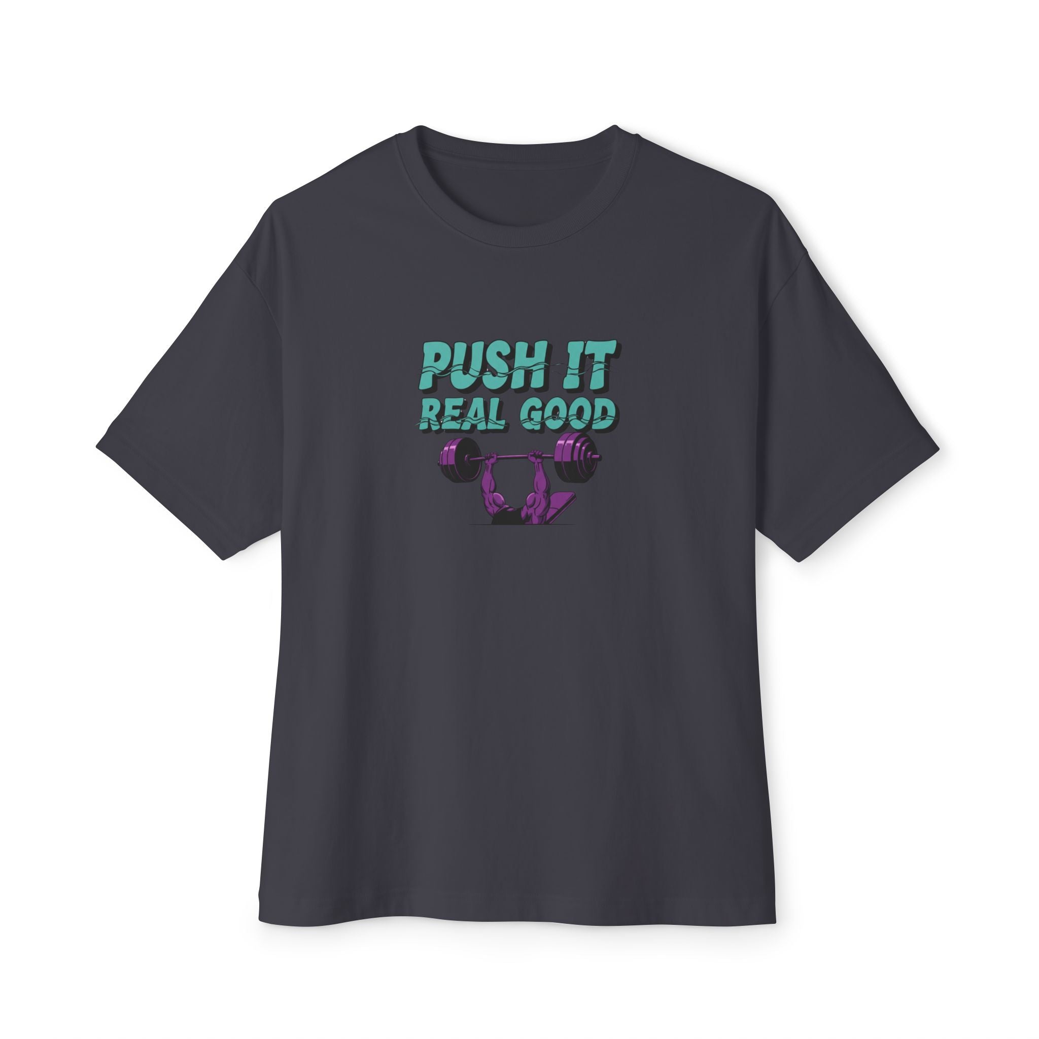 Unisex Oversized Boxy Tee - "Push It Real Good"