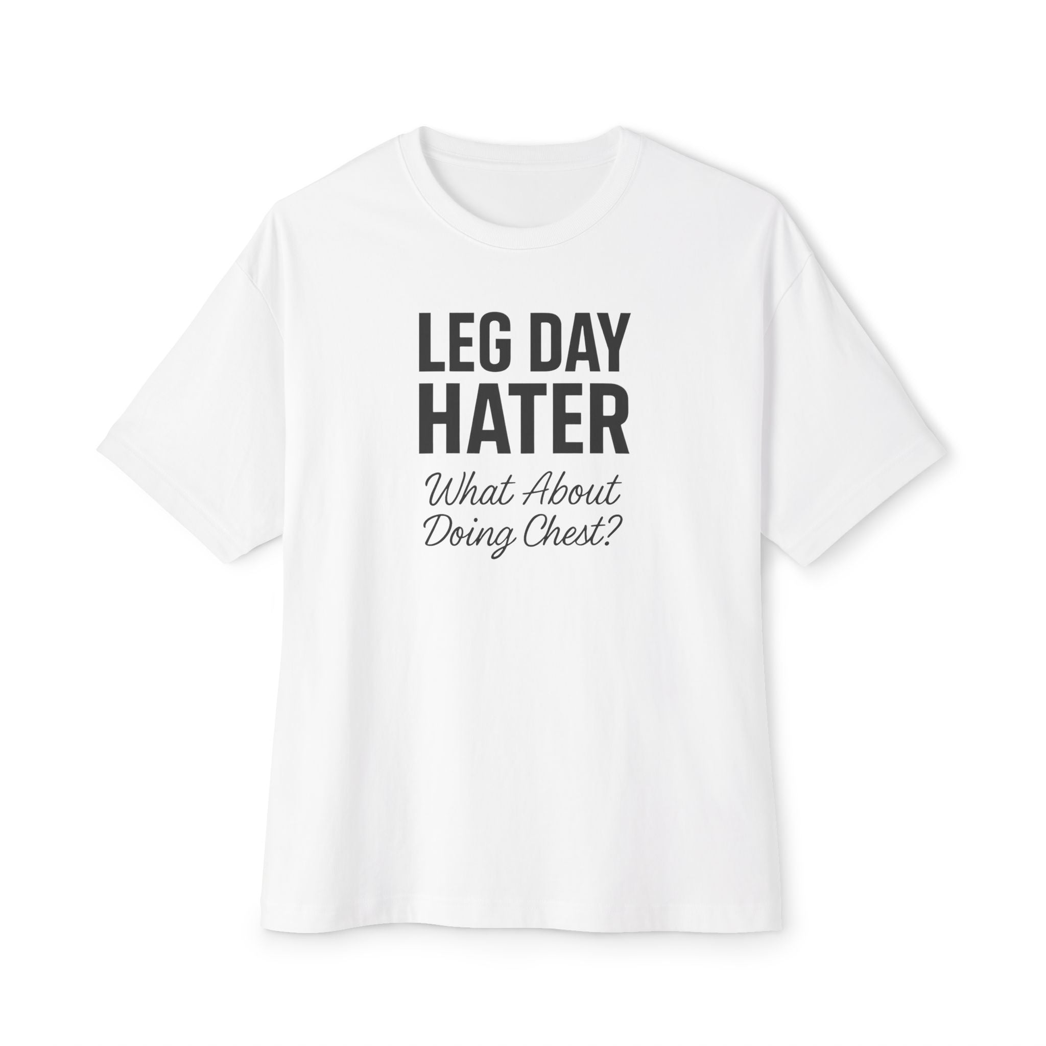 Leg Day Hater Oversized Tee