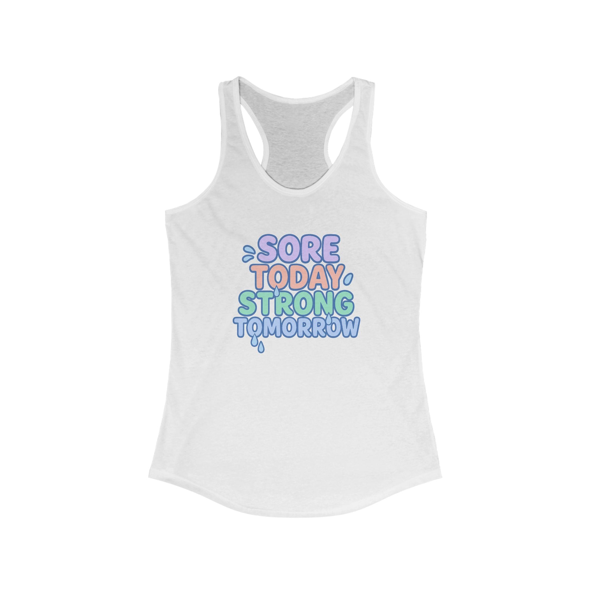 Sore Today, Strong Tomorrow Racerback Tank